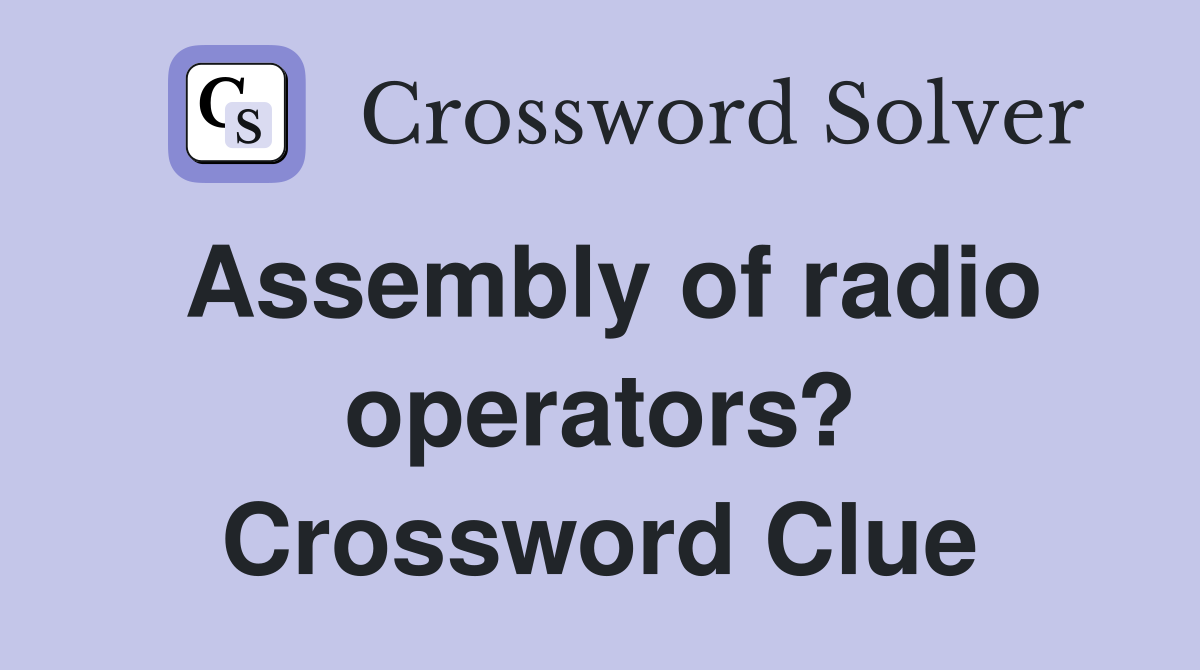 Assembly of radio operators? Crossword Clue