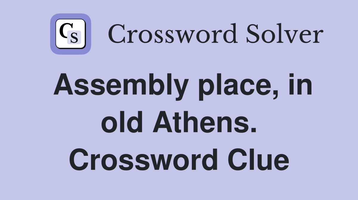 Assembly place, in old Athens. Crossword Clue
