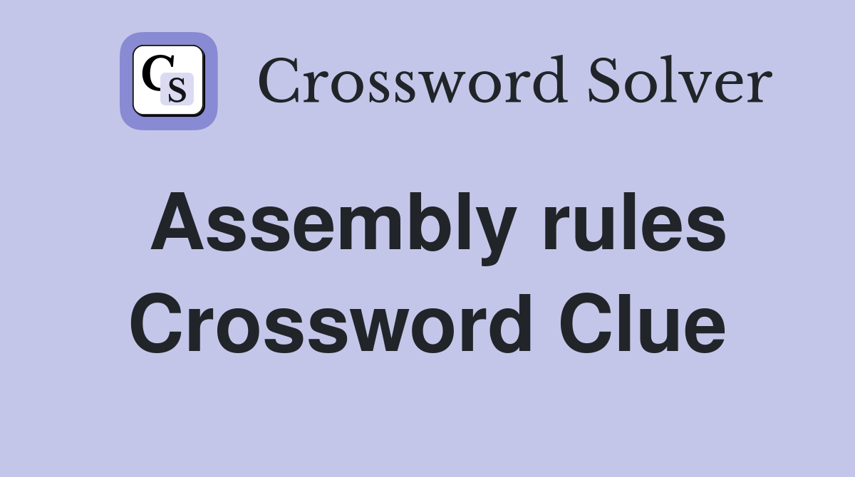 Assembly rules Crossword Clue