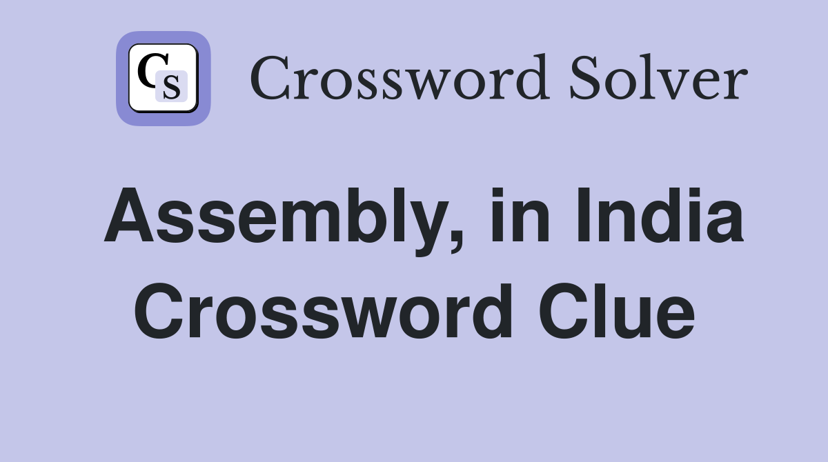 Assembly, in India Crossword Clue