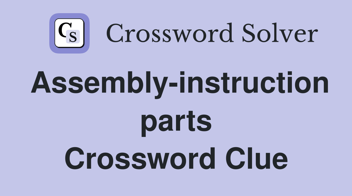 Assembly-instruction parts Crossword Clue