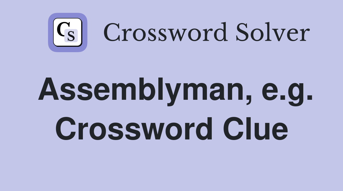 Assemblyman, e.g. Crossword Clue