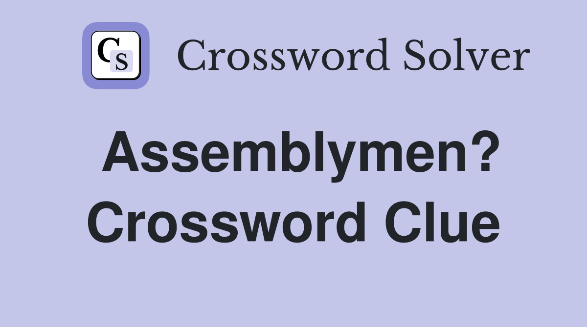 Assemblymen? Crossword Clue