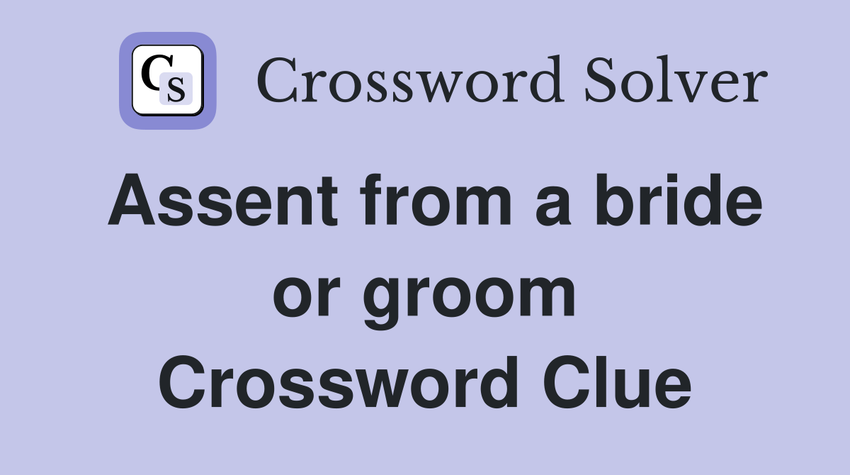 Assent from a bride or groom Crossword Clue
