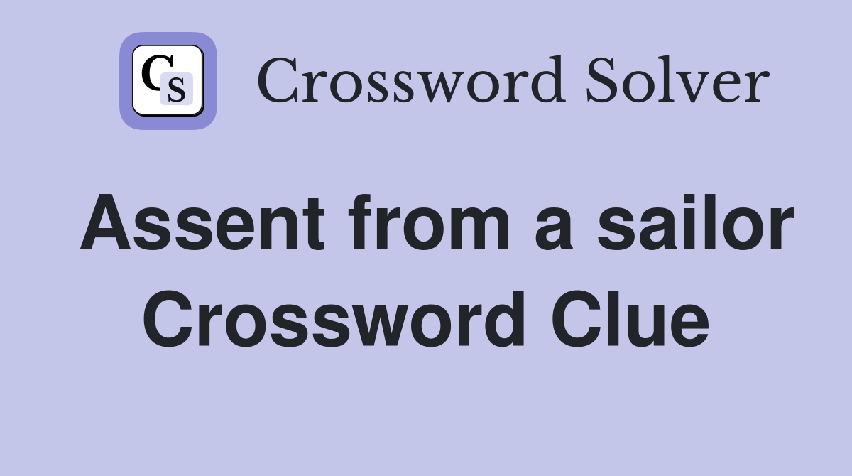 Assent from a sailor Crossword Clue