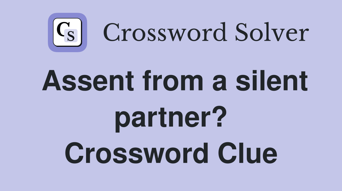 Assent from a silent partner? Crossword Clue