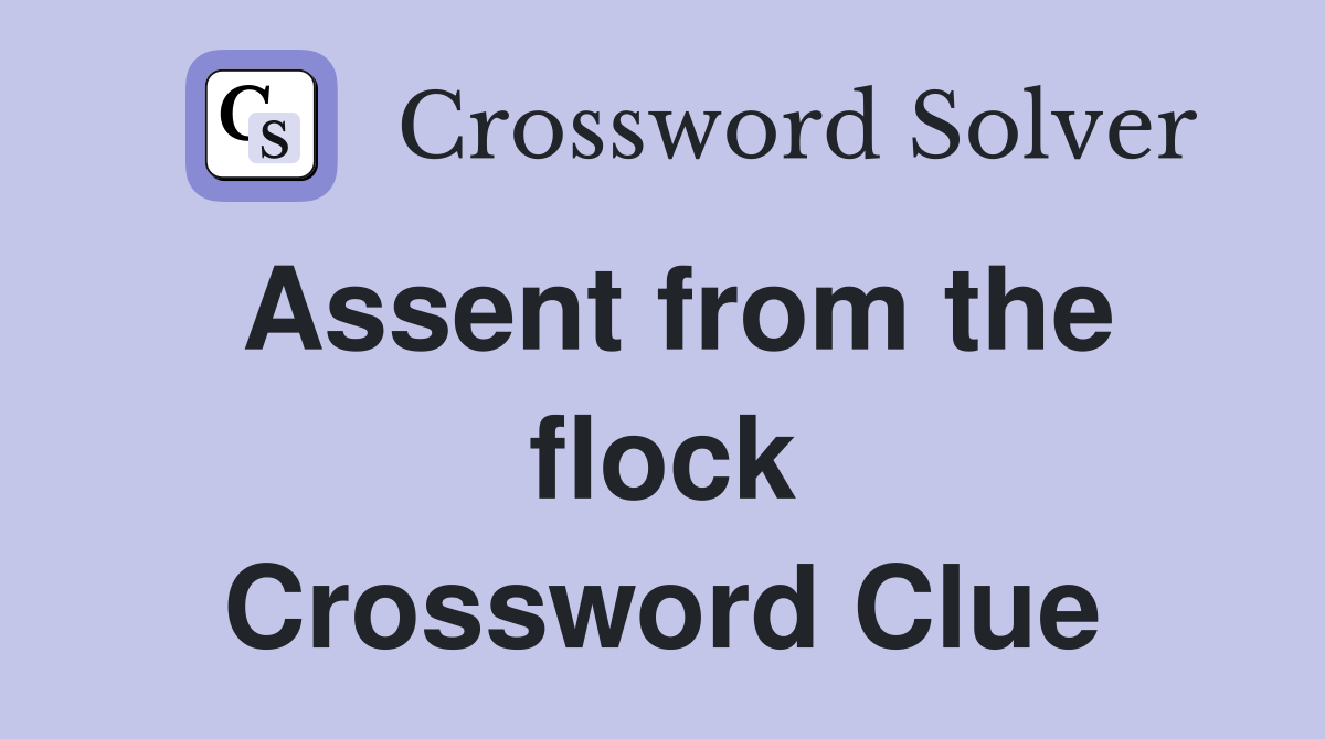 Assent from the flock Crossword Clue
