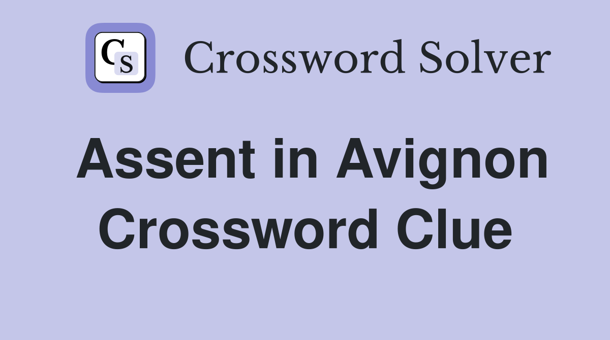 Assent in Avignon Crossword Clue