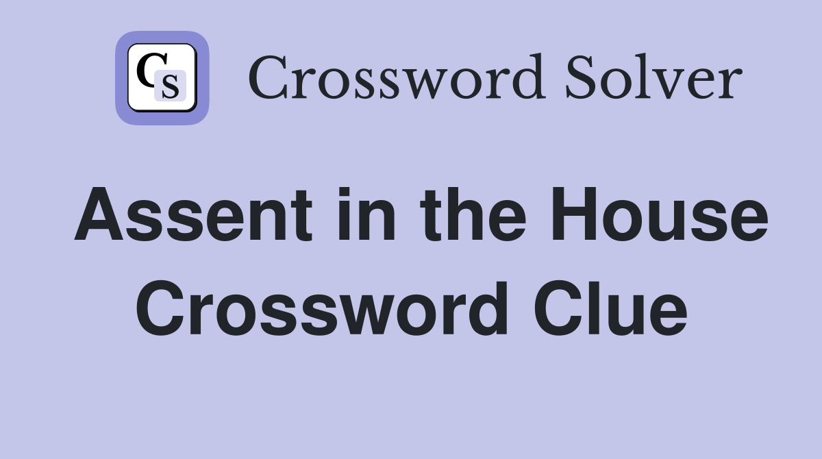 Assent in the House Crossword Clue