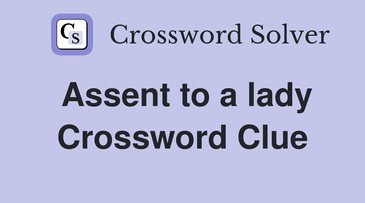 Assent to a lady Crossword Clue