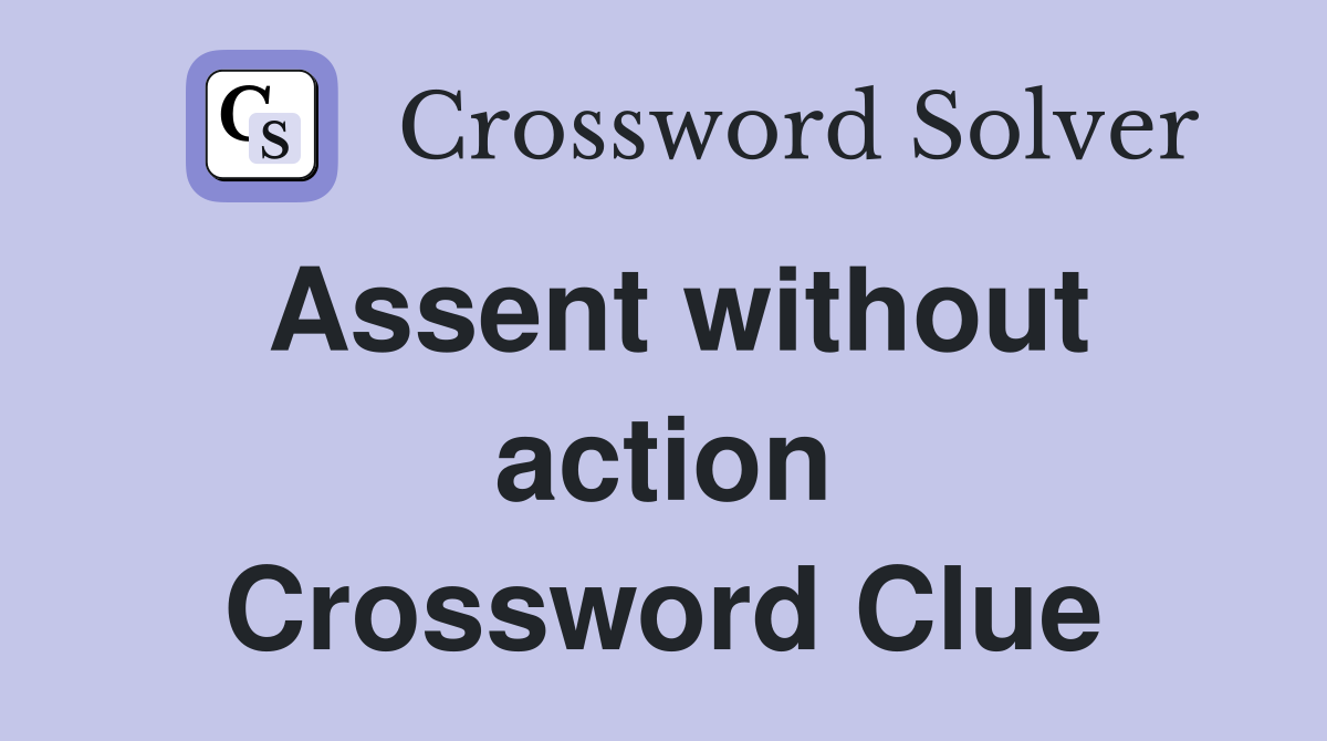 Assent without action Crossword Clue