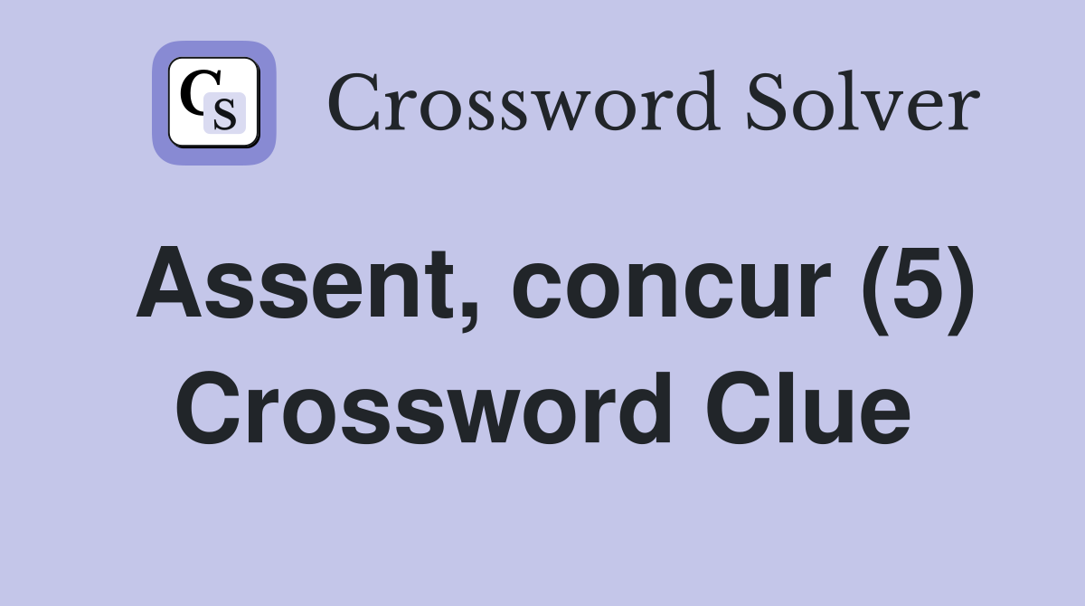 Assent, concur (5) Crossword Clue
