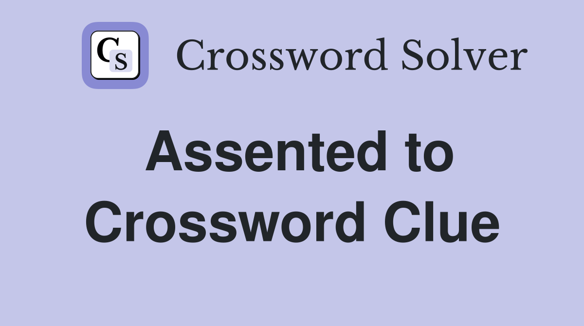 Assented to Crossword Clue
