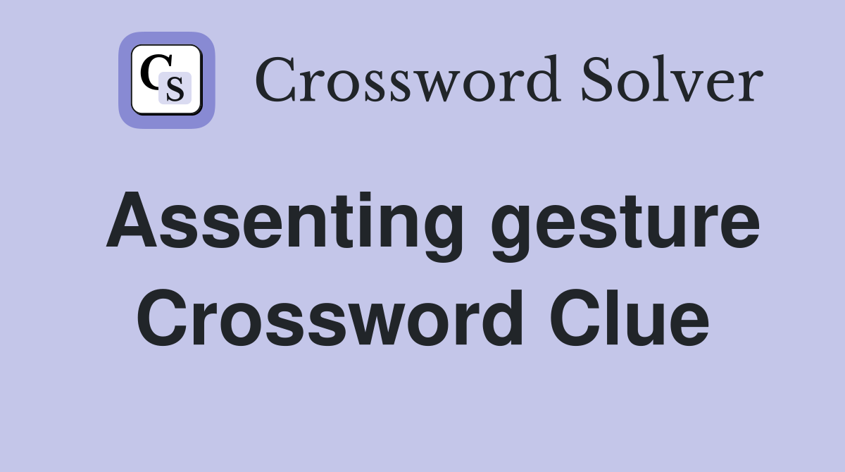 Assenting gesture Crossword Clue