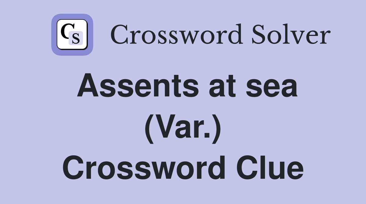 Assents at sea (Var.) Crossword Clue