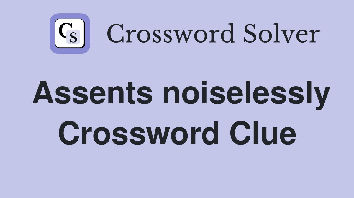 Assents noiselessly Crossword Clue