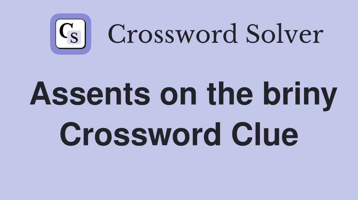 Assents on the briny Crossword Clue