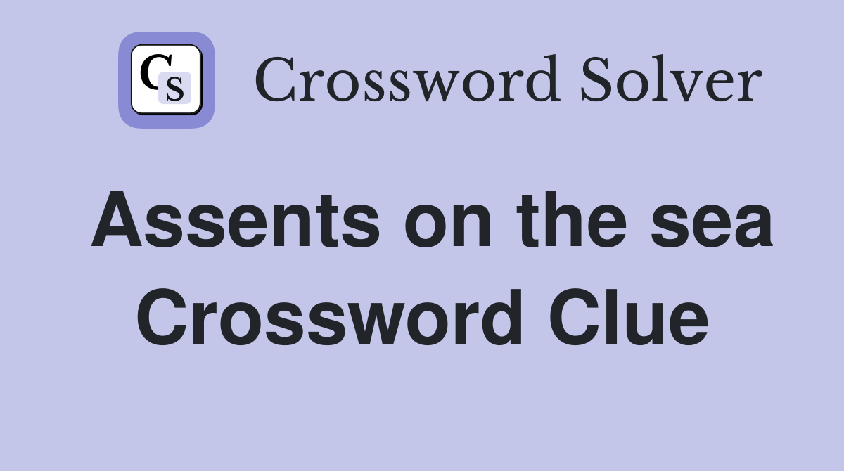 Assents on the sea Crossword Clue