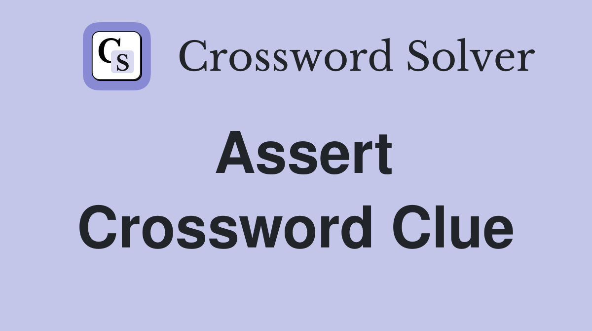 Assert Crossword Clue Answers Crossword Solver