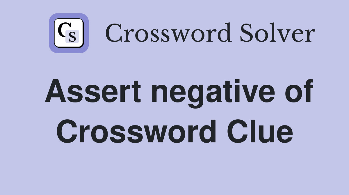 Assert negative of Crossword Clue