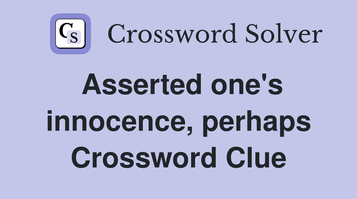 Asserted one's innocence, perhaps Crossword Clue