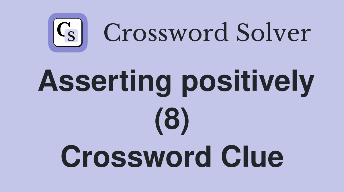 Asserting positively (8) Crossword Clue