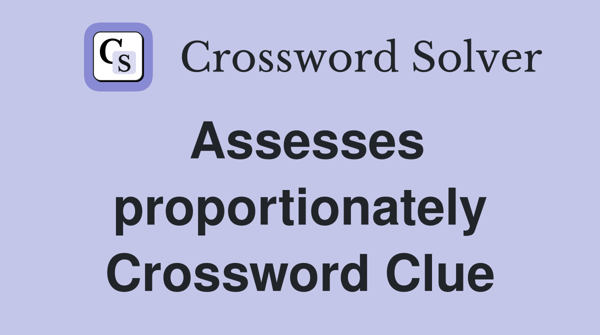 Assesses proportionately Crossword Clue