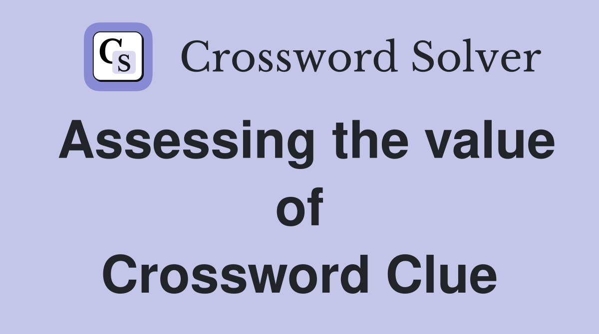 Assessing the value of Crossword Clue