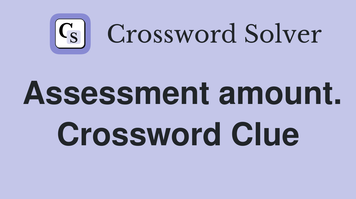 Assessment amount. Crossword Clue