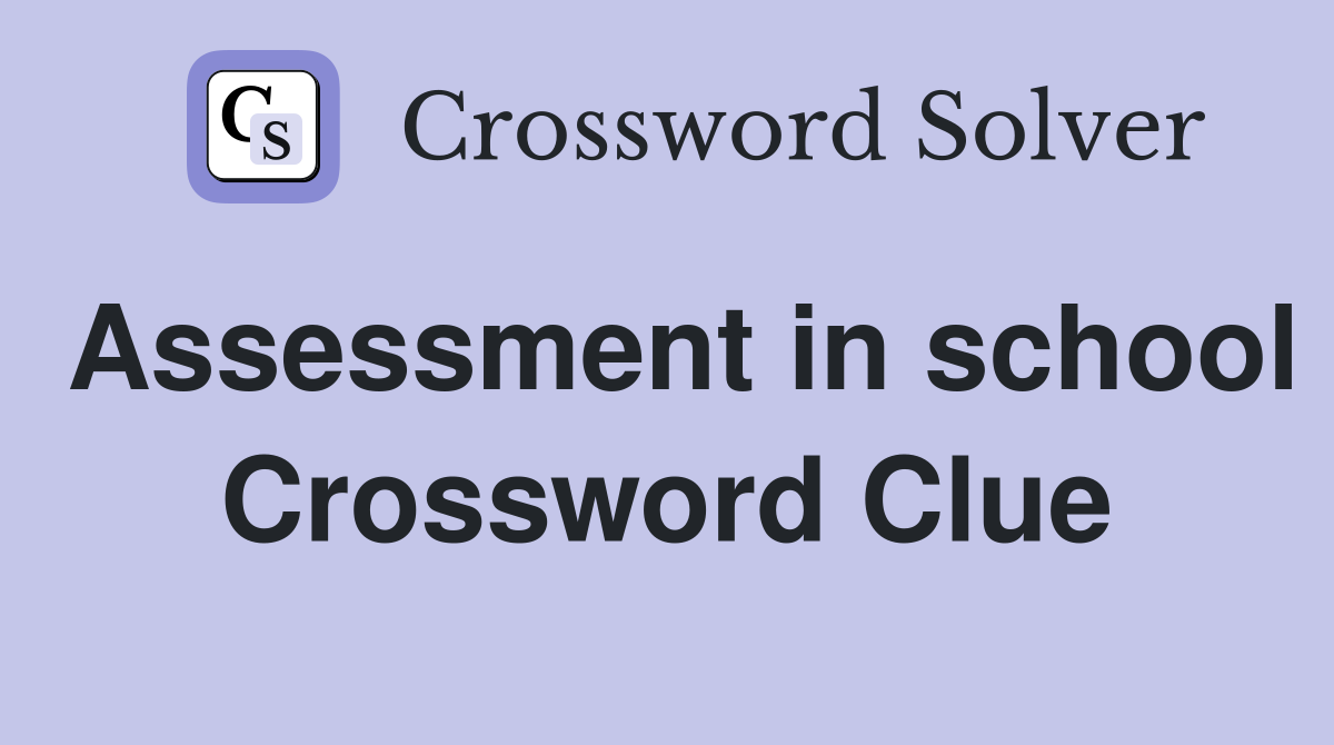 Assessment in school Crossword Clue