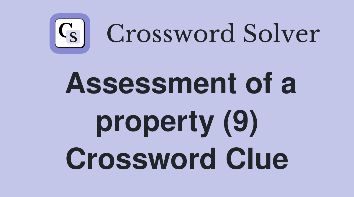 Assessment of a property (9) Crossword Clue