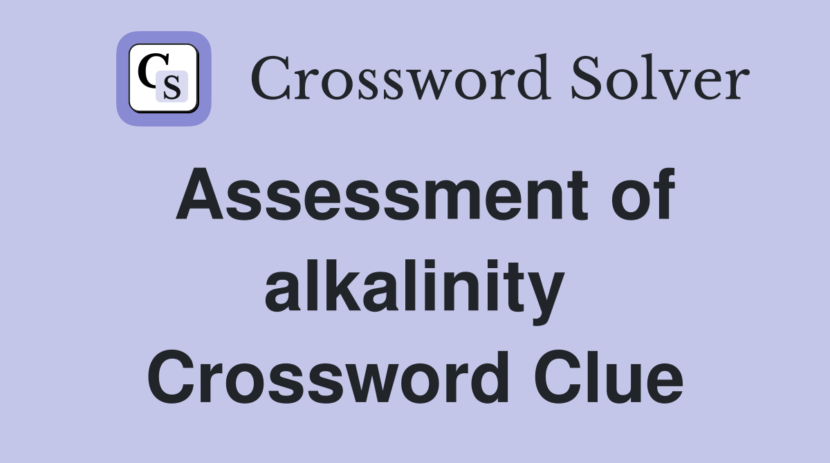 Assessment of alkalinity Crossword Clue