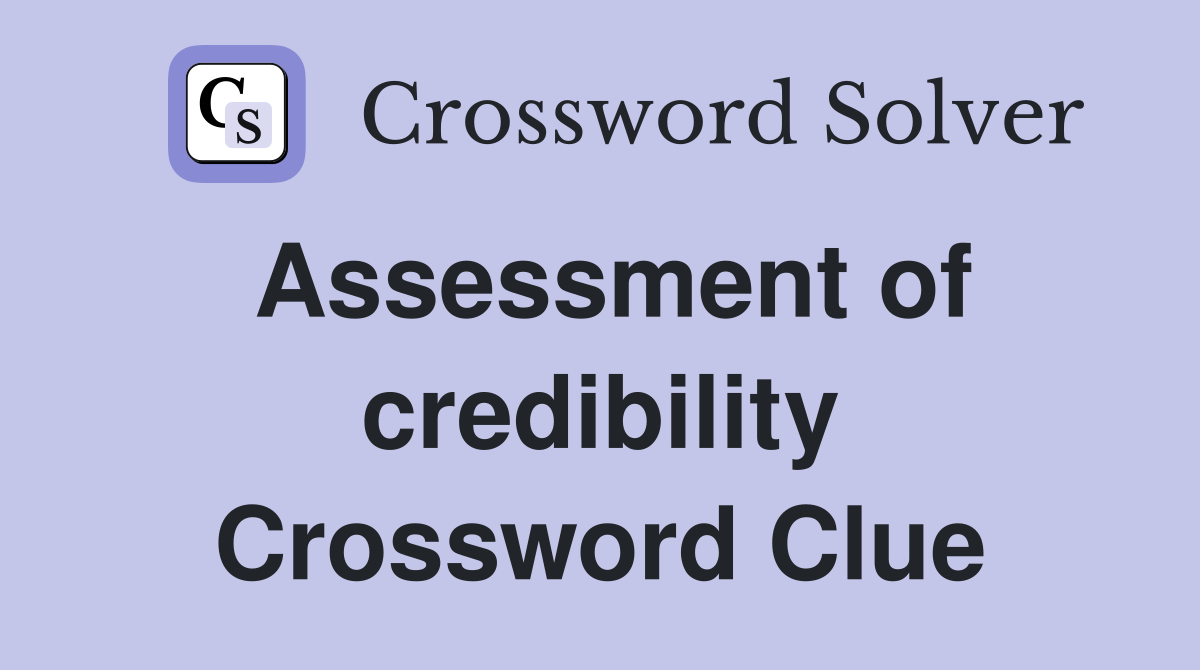Assessment of credibility Crossword Clue