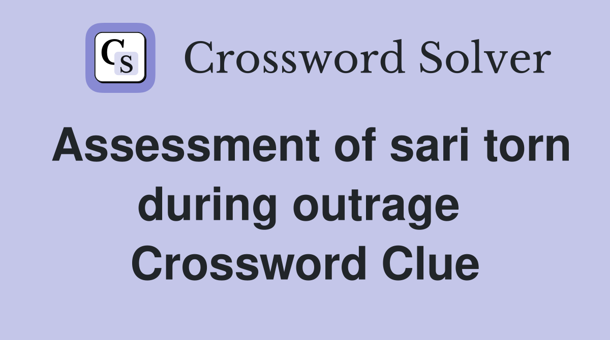 Assessment of sari torn during outrage  Crossword Clue