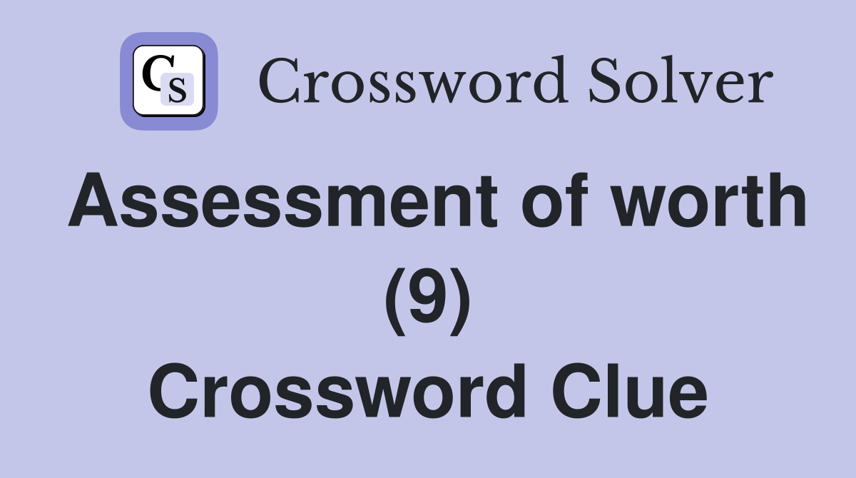 Assessment of worth (9) Crossword Clue