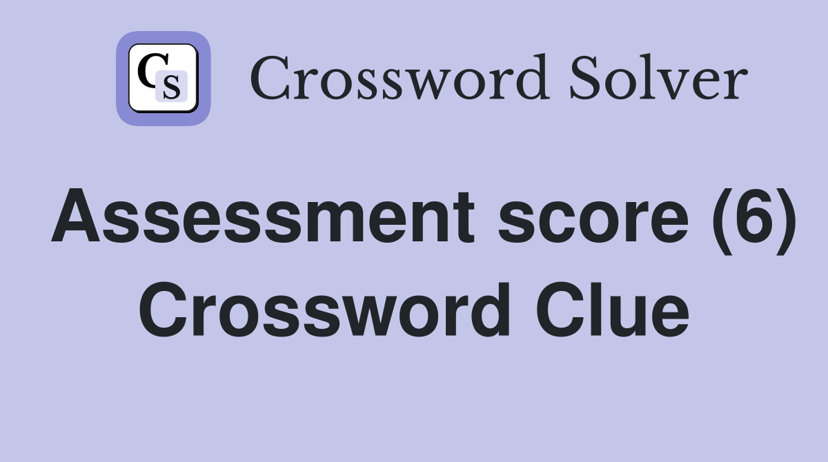 Assessment score (6) Crossword Clue