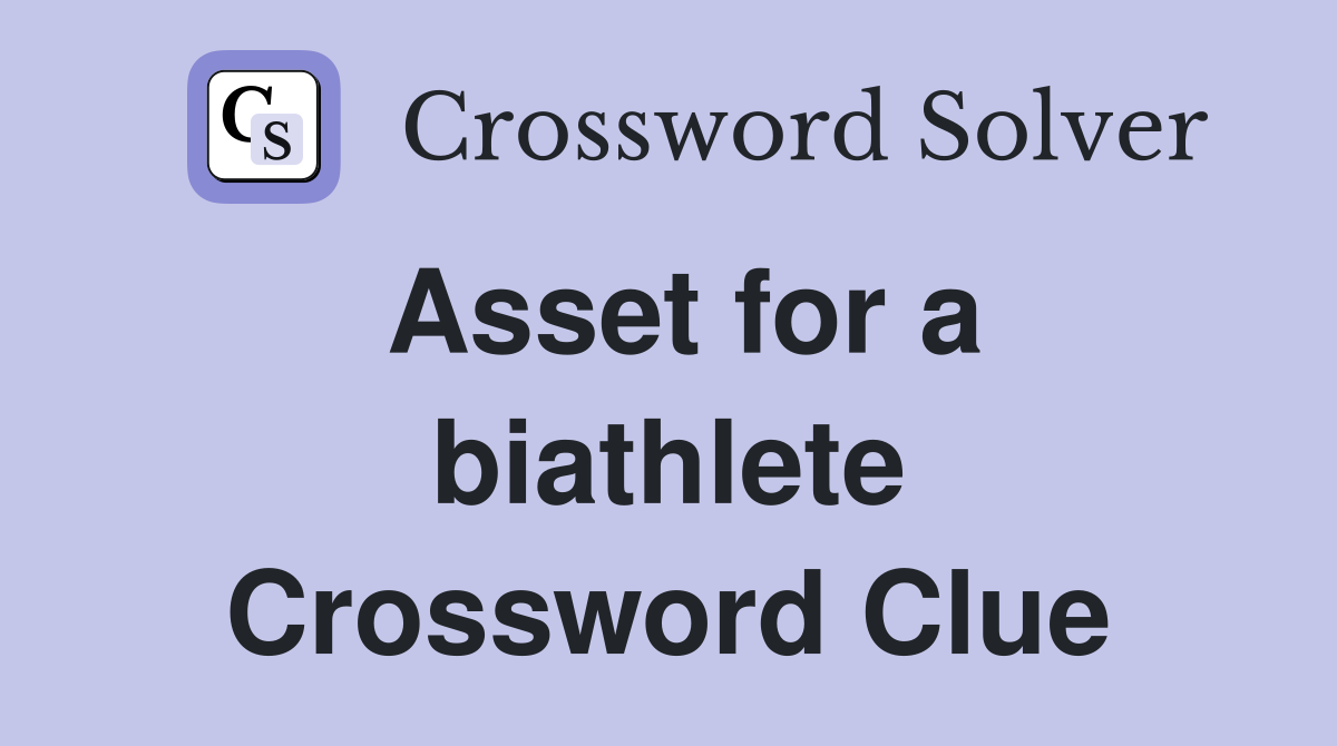 Asset for a biathlete Crossword Clue