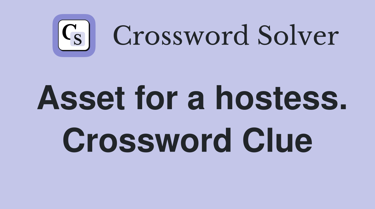 Asset for a hostess. Crossword Clue
