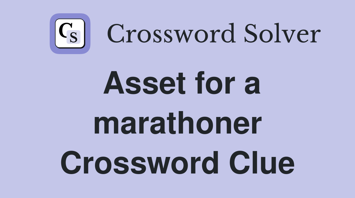 Asset for a marathoner Crossword Clue