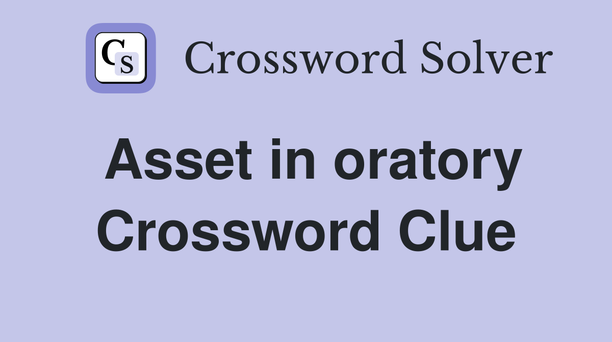 Asset in oratory Crossword Clue