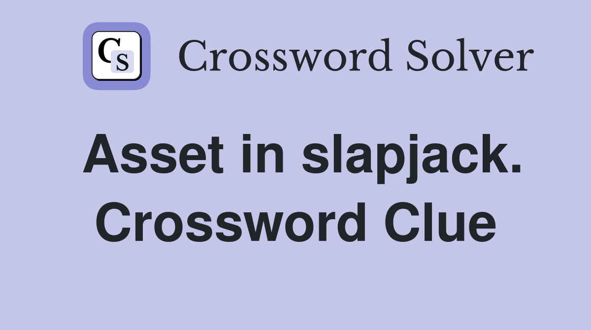 Asset in slapjack. Crossword Clue