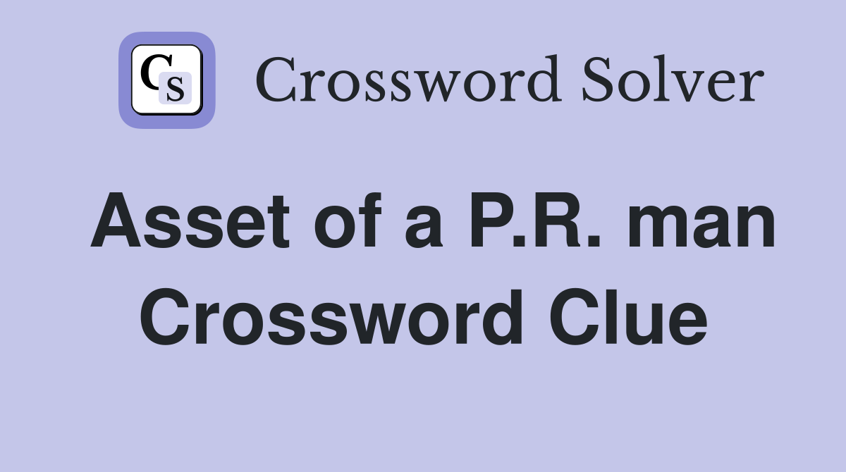 Asset of a P.R. man Crossword Clue