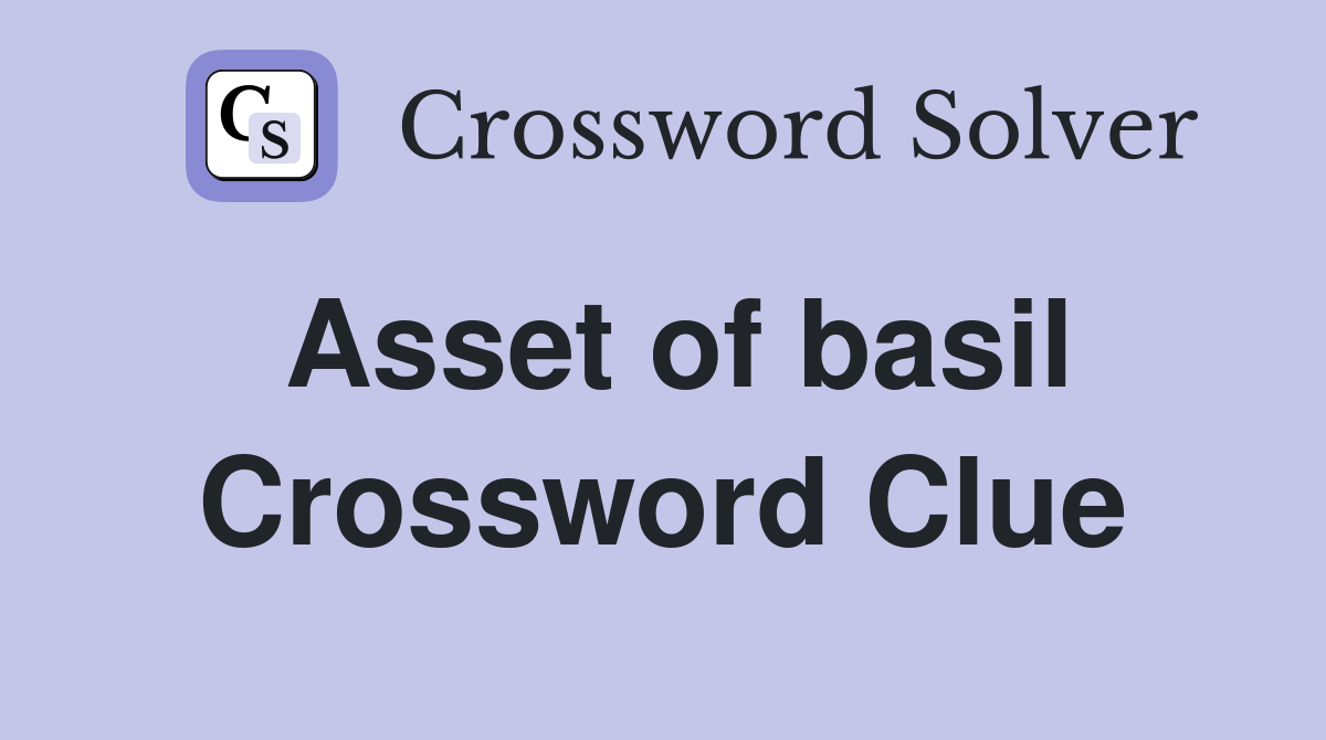 Asset of basil Crossword Clue
