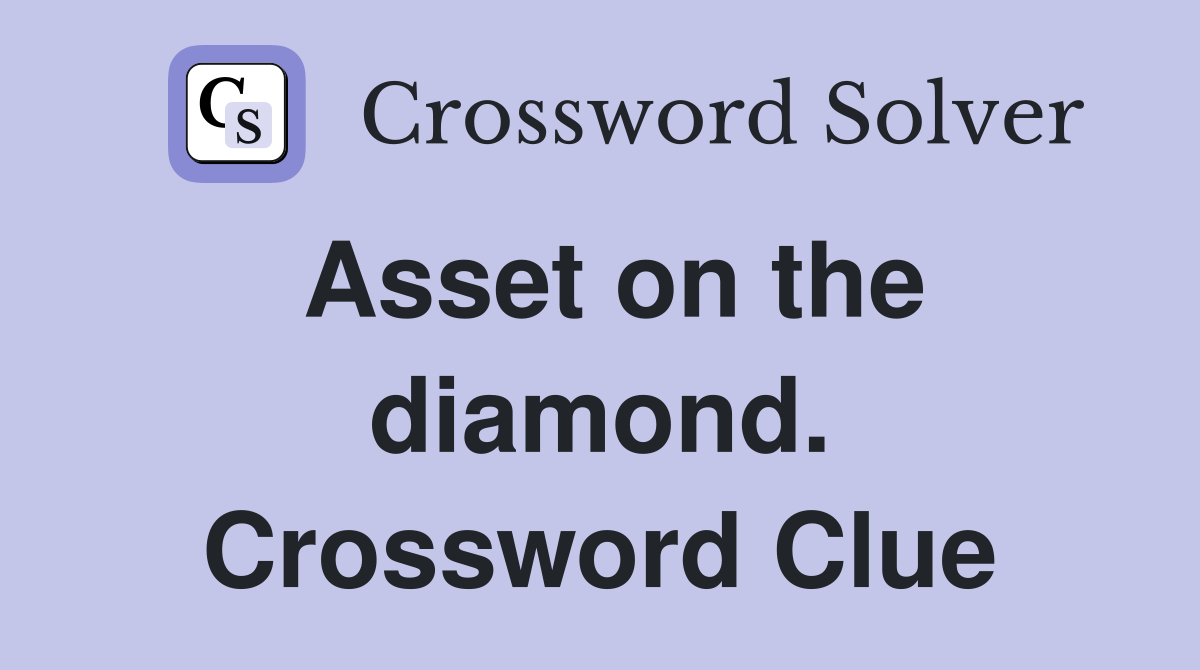 Asset on the diamond. Crossword Clue
