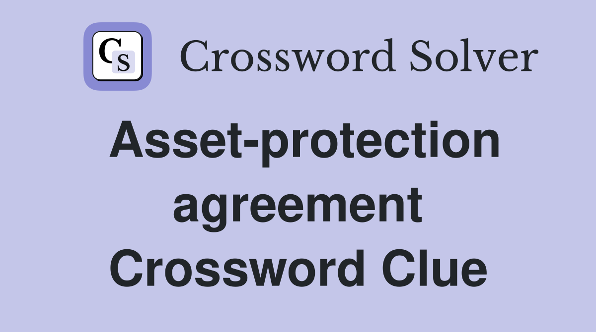 Asset-protection agreement Crossword Clue