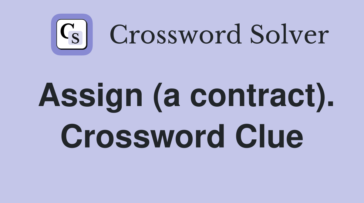 Assign (a contract). Crossword Clue