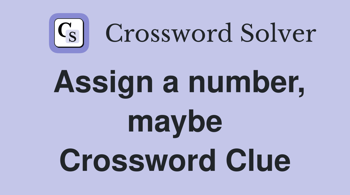 Assign a number, maybe Crossword Clue