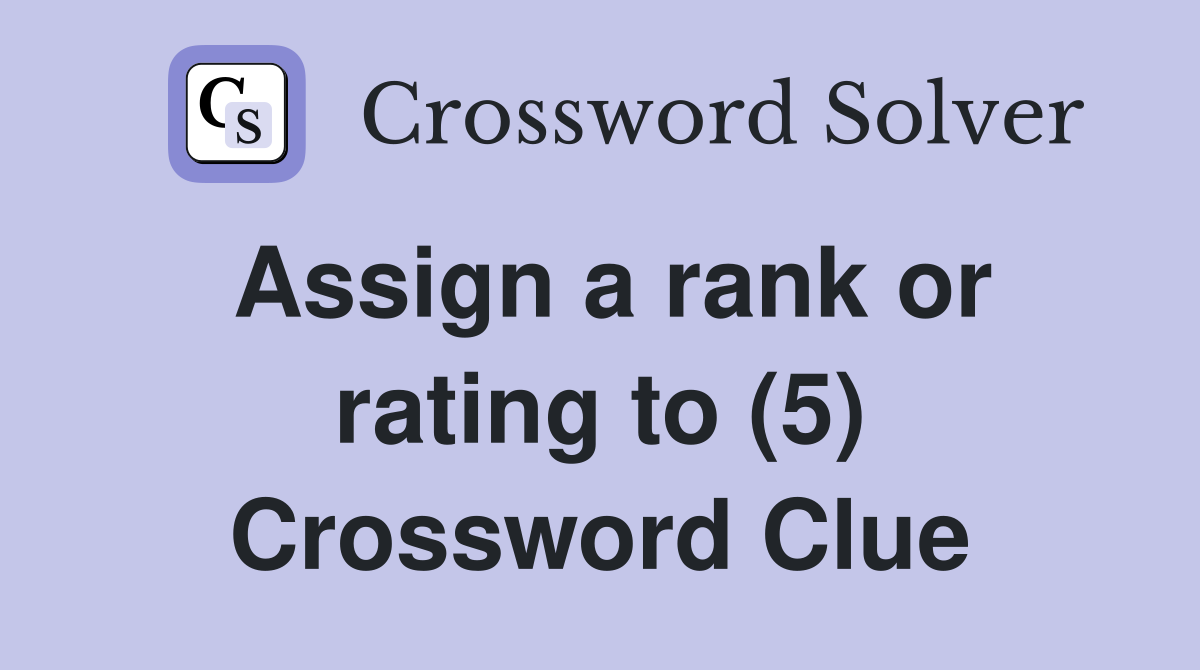 Assign a rank or rating to (5) Crossword Clue