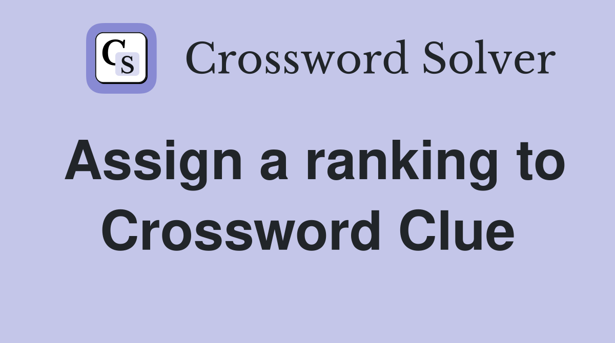 Assign a ranking to Crossword Clue