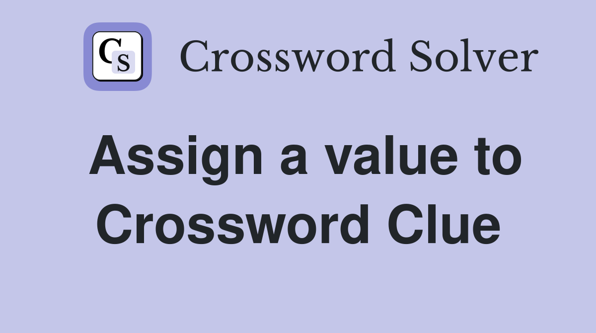 Assign a value to Crossword Clue